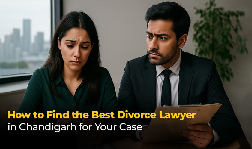 How to Find the Best Divorce Lawyer in Chandigarh for Your Case