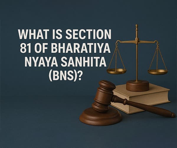 What is Section 81 of Bharatiya Nyaya Sanhita (BNS)?