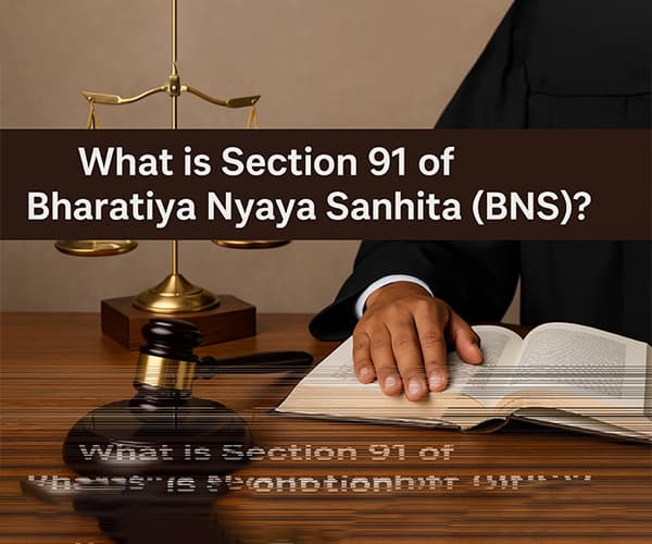 What is Section 91 of Bharatiya Nyaya Sanhita (BNS)?